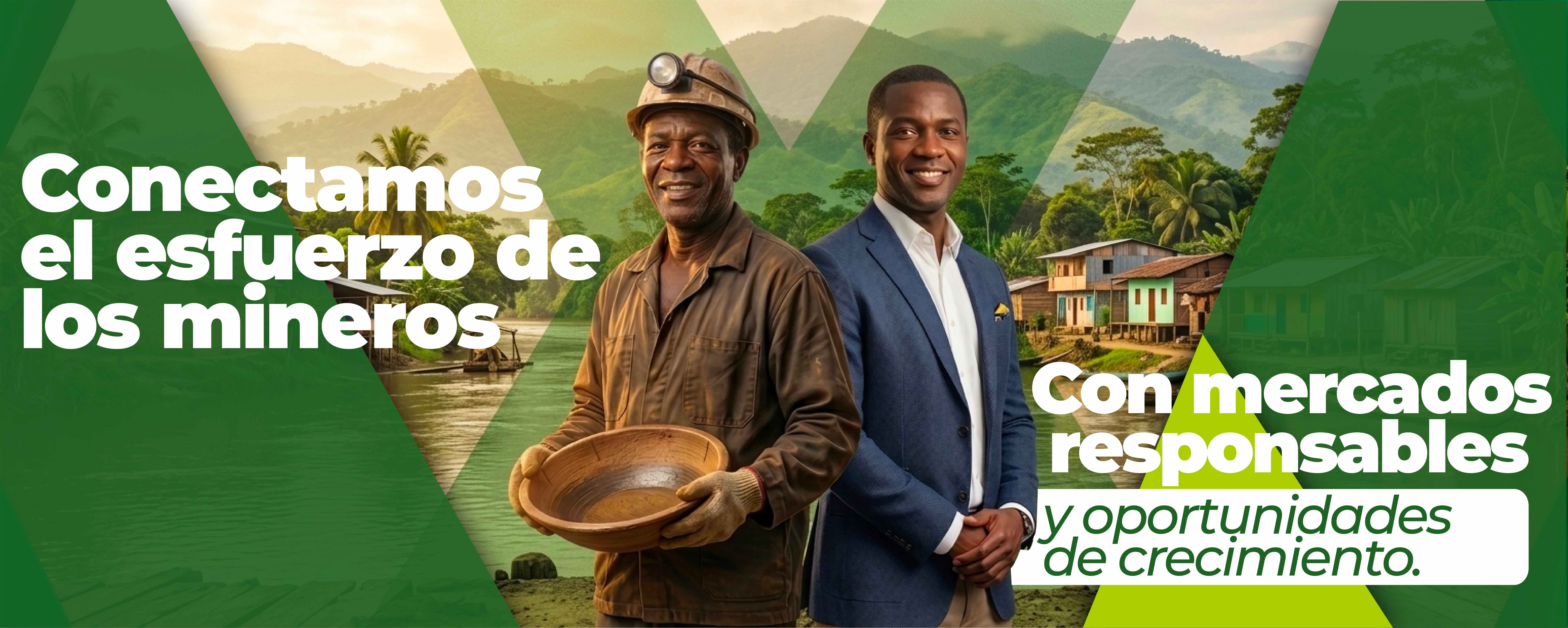 Conectamos el esfuerzo de los mineros con mercados responsables y oportunidades de crecimiento